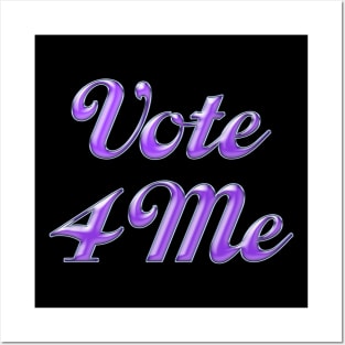 Vote 4 Me Posters and Art